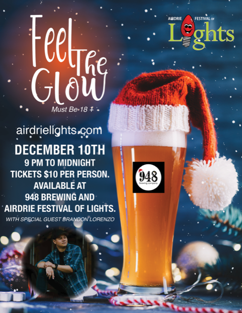 We now have our very own Craft Beer curated by <a href="/948Brewing/">948 Brewing Company</a> called Feel the Glow! This new beer will be introduced at Feel the GLOW, along with other craft beer from 948 Brewing. Featuring Airdrie artist Brandon Lorenzo &amp; Saucy Shawn’s Fine Eats. Tickets on sale now $10/person