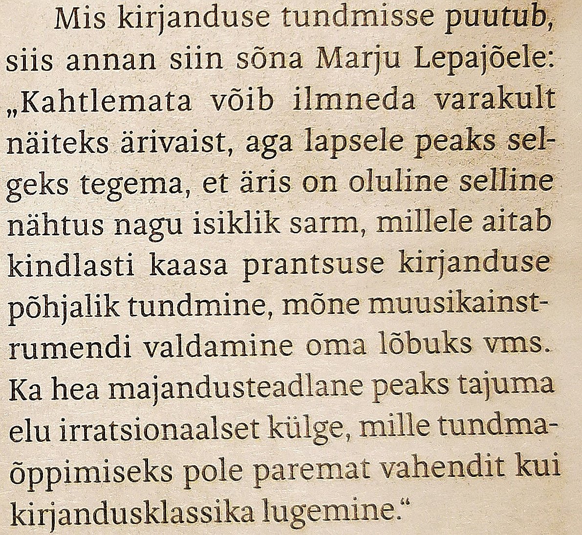 Üks mõte hobihariduse (endine hobusevargaks õppimine) teemal: Ärimehele tuleb kasuks isiklik sarm, millele aitab kaasa prantsuse kirjanduse tundmine ja pilli mängimise oskus.