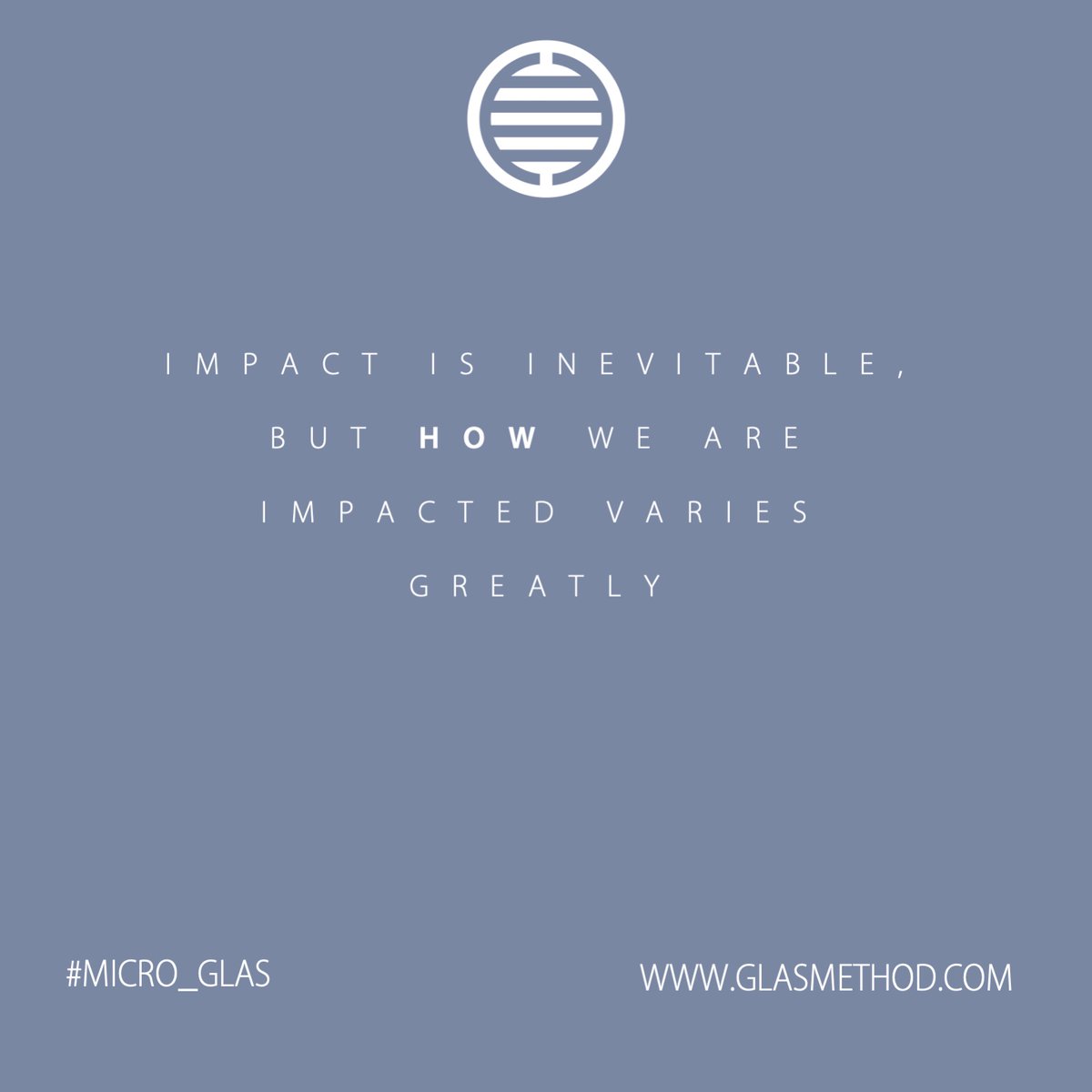 glaslife's tweet image. In life, business and relationships we can guarantee impacts will happen on a regular basis - good and bad. How those impacts are felt and responded to will vary hugely based on our beliefs, framing and past experiences #micro_glas