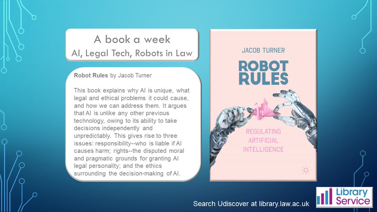 ULawLibrary's tweet image. Our #bookaweek this week is &apos;Robot Rules: Regulating Artificial Intelligence&apos; by Jacob Turner which explores why AI is unique and what legal and ethical problems it could cause. Find it by searching the library catalogue at library.law.ac.uk #ULaw #LegalTech #AI #Robots