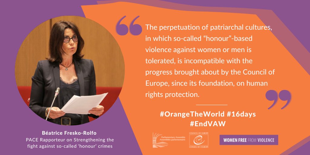 The perpetuation of patriarchal cultures, in which so-called “honour”-based violence ag. women or men is tolerated, is incompatible with the progress brought about by @coe, since its foundation, on human rights protection @BeatriceFresko #16days #EndVAW pace.coe.int/en/files/29225