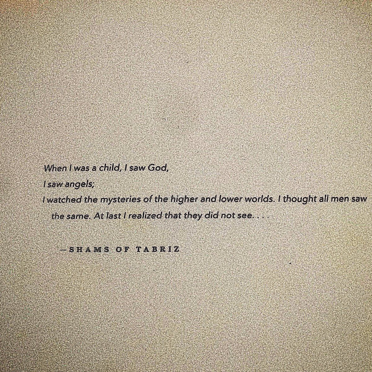 alidaniyal99's tweet photo. When I was a child, I saw God,
I saw angels;
I watched the mysteries of the higher and lower worlds.
I thought all men saw the same. At last I realized that they did not see...
#ShamsOfTabriz
~ The Forty Rules of Love https://t.co/7kbiv0gnPJ