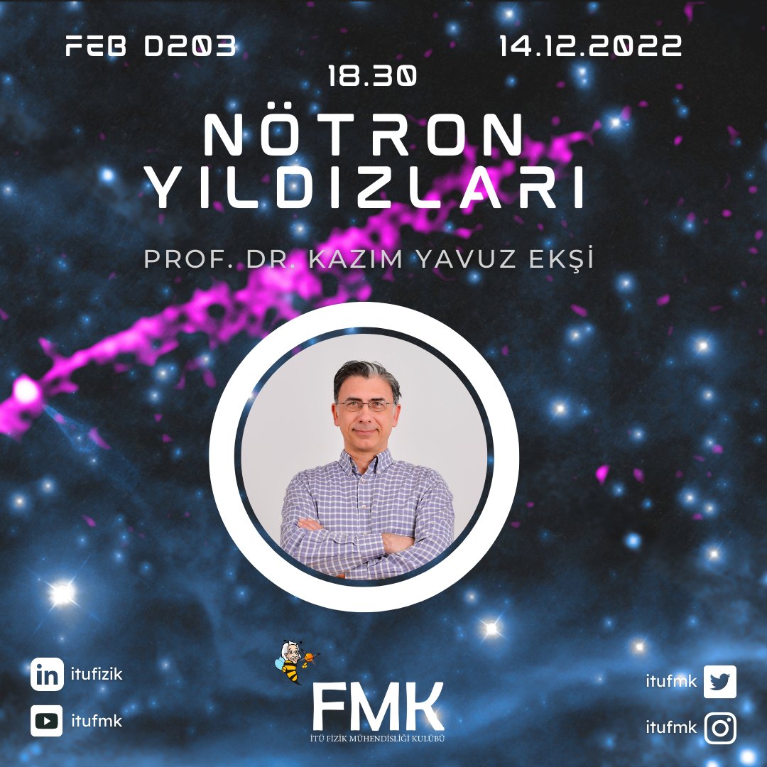 İTÜ FMK olarak değerli hocamız Prof. Dr. Kazım Yavuz EKŞİ ile gerçekleştireceğimiz "Nötron Yıldızları" adlı etkinliğimize tüm fizikseverler davetlidir✨️

Fizikle kalınız☄️

🗓️ 14.12.2022
🕢 18.30
 📍  Fen-Edebiyat Binası D203, İTÜ Ayazağa