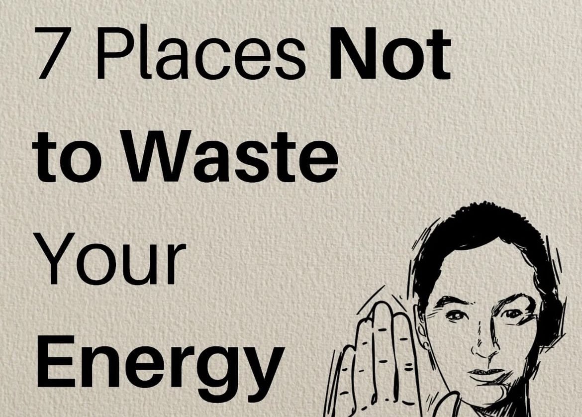 7 Places not to waste your energy Thread from Life Mastery Life