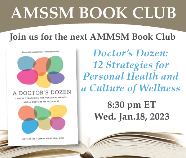 SAVE THE DATE! The next meeting of the AMSSM Book Club will be on Wednesday, January 18, discussing A Doctor's Dozen by Catherine Florio Pipas. Stay tuned for more details on how to register and join.
