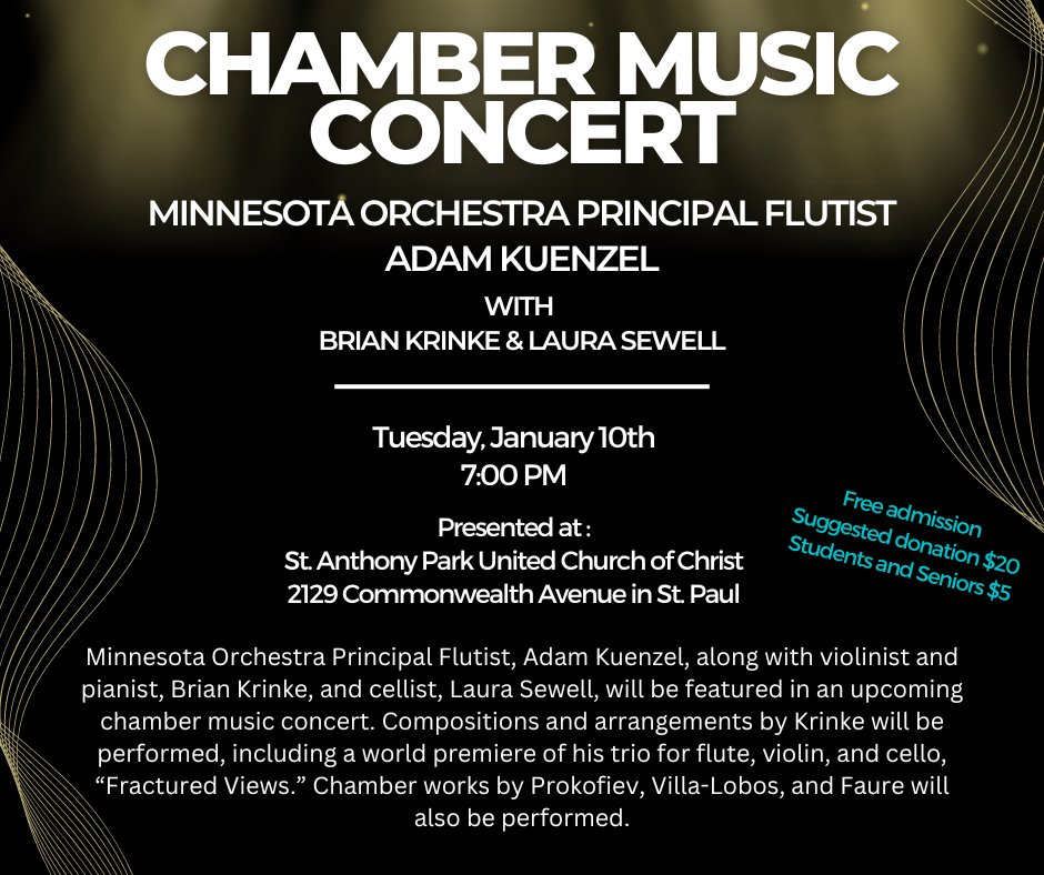 Upcoming chamber music concert. 

Tues. Jan. 10th at St. Anthony Park United Church of Christ
2129 Commonwealth Avenue in St. Paul. 

Free admission. Suggested donation $20, students and seniors $5.