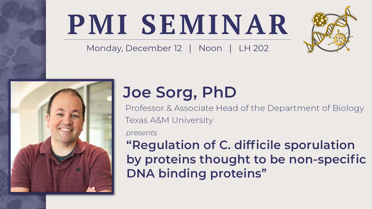 Join us NEXT WEEK for the #PMISeminar featuring @thejoesorg from @TAMU_Biology!
🗣️ “Regulation of C. difficile sporulation by proteins thought to be non-specific DNA binding proteins'
 📆 12/12
🕛 12 pm
 📍 Light Hall 202