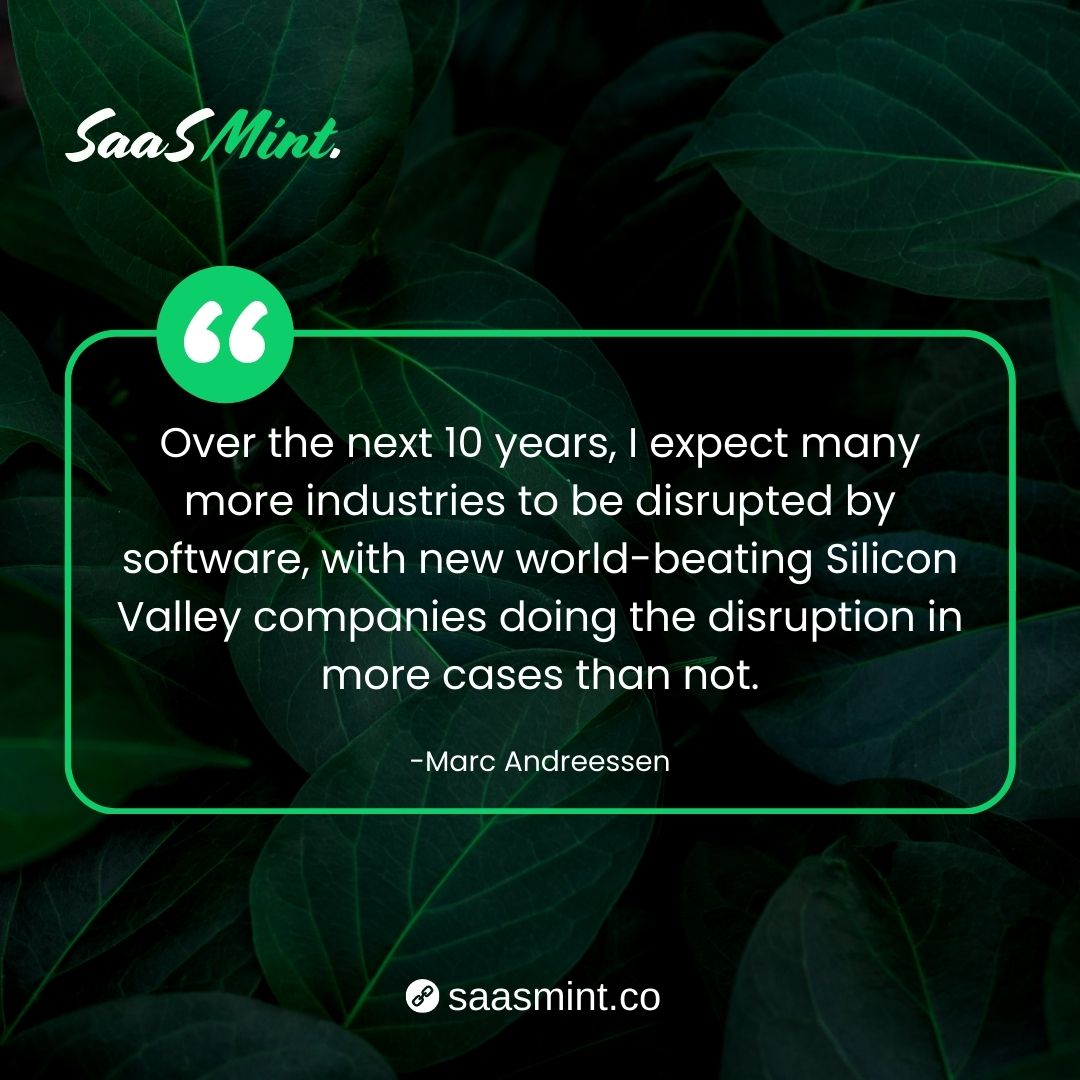 SaasMint's tweet photo. "Over the next 10 years, I expect many more industries to be disrupted by software, with new world-beating silicon valley companies doing the disruption in more cases than not." - Marc Andreessen

#marcandreessenquote #softwarequote #dailyquote #saasmintquotes #saasmint https://t.co/JloX9nB5Fq