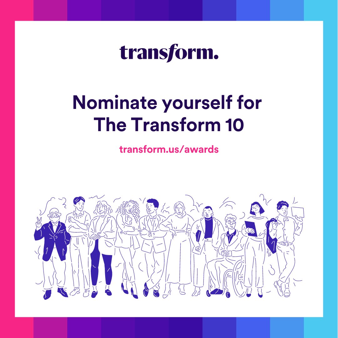 Your work made a difference this year. Inspire others with your story by nominating yourself for The Transform 10: transform.us/awards/

The deadline to apply is Friday, December 16th.