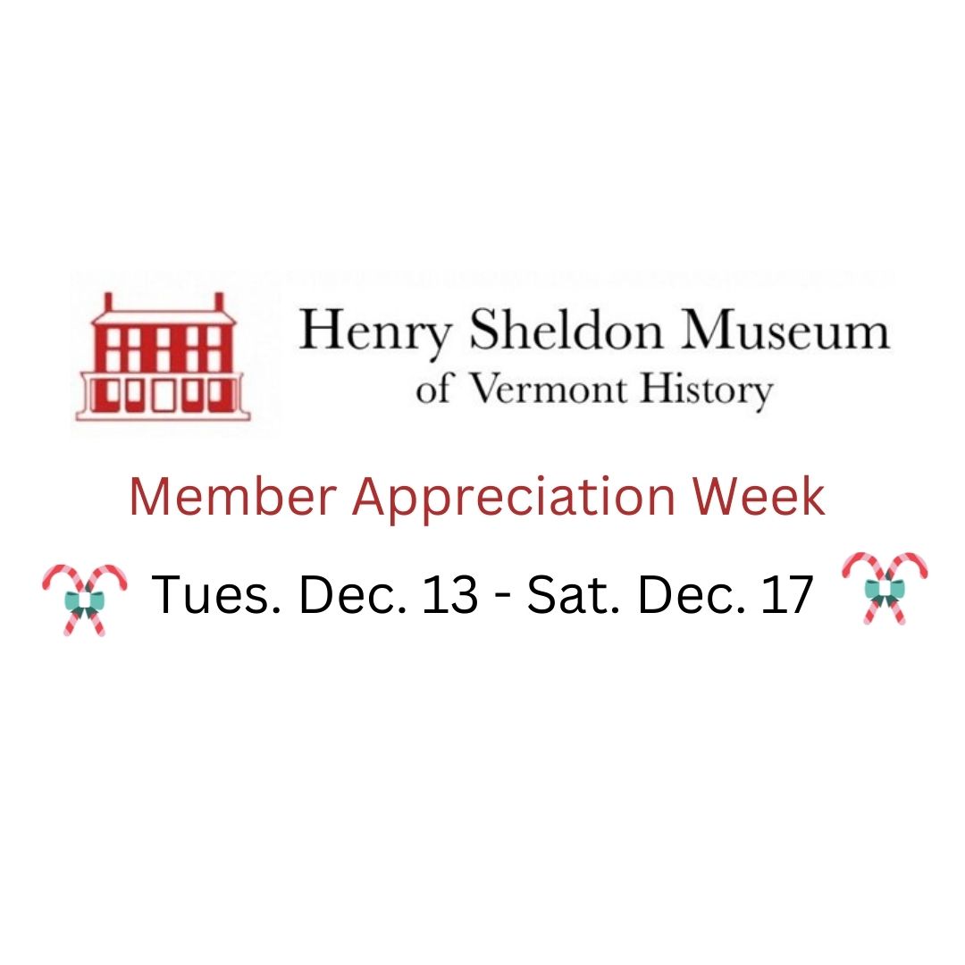 SheldonMuseumVT's tweet photo. Join the Henry Sheldon Museum for member appreciation week, Tues., Dec. 13 through Sat., Dec. 17.  Museum members will enjoy an extra 10% off applicable items in the Museum store and will receive one free raffle ticket for the Christmas Tree and Wreath raffle. https://t.co/epgshyAWBa
