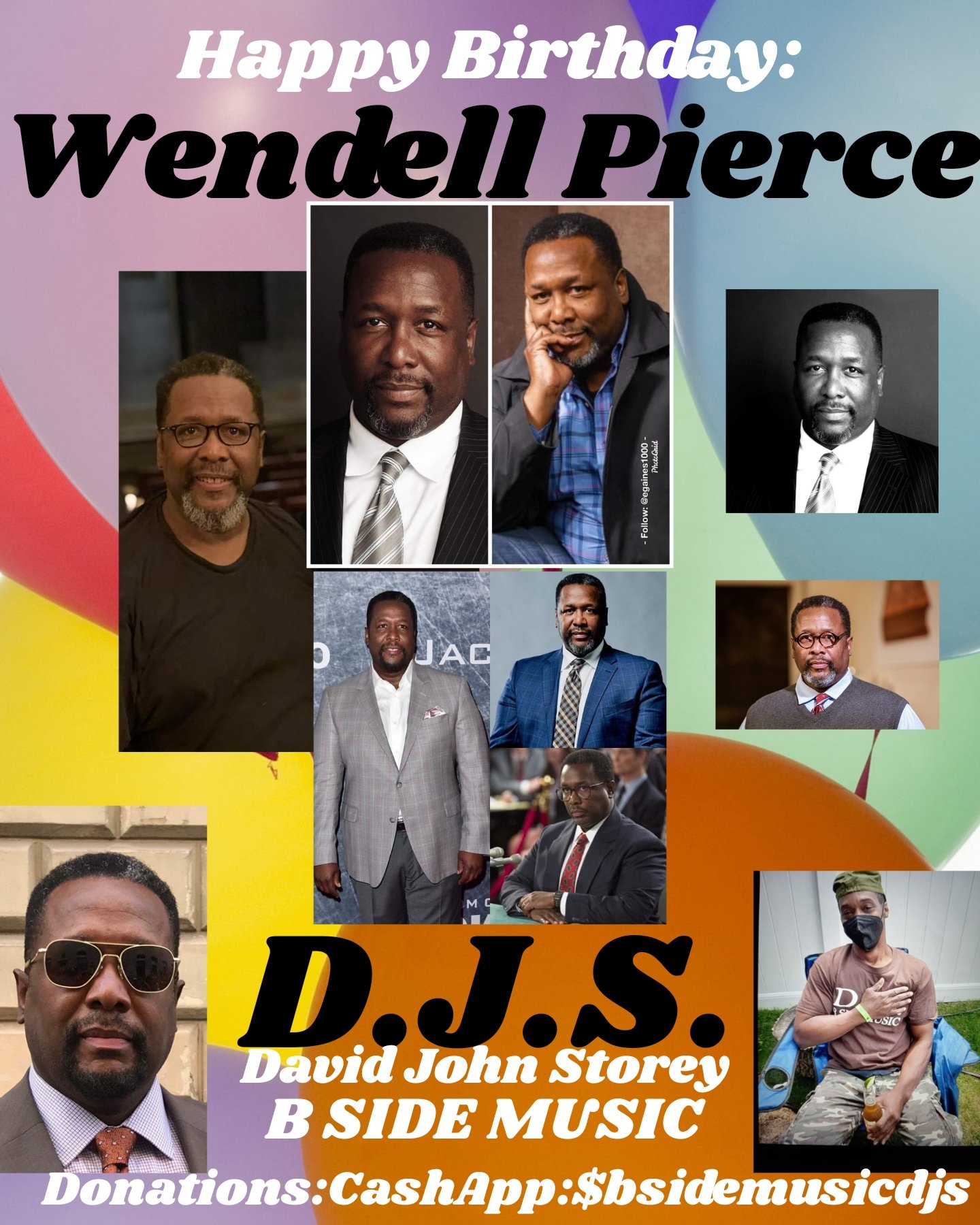 I(D.J.S.)\"B SIDE\" saying Happy Birthday to Actor: \"WENDELL PIERCE\"!!!! 