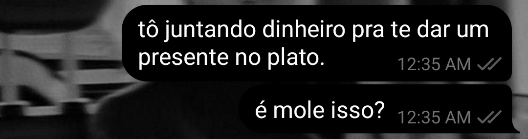 ele tem que me valorizar muito.👍🏻