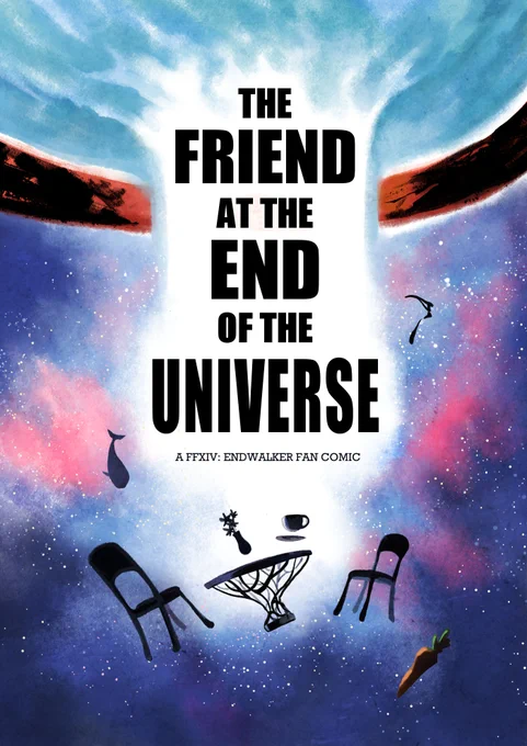 THE FRIEND AT THE END OF THE UNIVERSE

FF14 fancomic for #cf2022 (booth B M-23, lalage). contains massive spoilers for EW MSQ. a story about a friend, an enemy, and everything

A5, 20 pages, black and white 