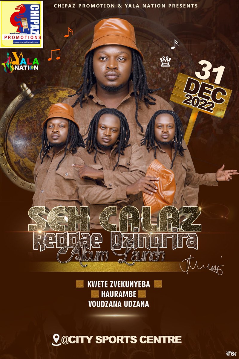 Chipaz Promotions Presents

Seh Calaz (Reggae Dzinorira) Album Launch

31 December 2022

City Sports Centre ku

KWETE ZVEKUNYEBA
HAURAMBE
VOUDZANA UDZANA

Photocred-Optimas Art
Dressed by Obreezdistylist
Arwork Designed by NSK263