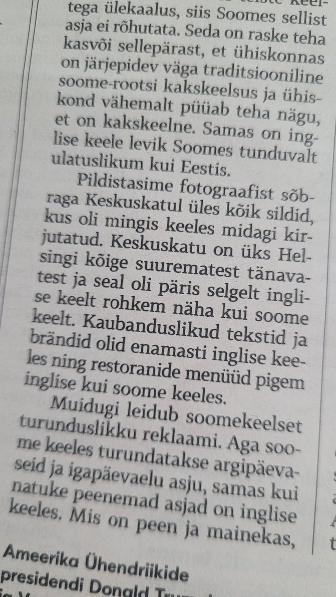 Kiinnostavaa: Viron suurin päivälehti <a href="/postimees/">Postimees</a> kävi Helsingin keskustassa toteamassa, että katukuvassa ylivoimaisesti suurin osa kylteistä on englanniksi. Suomeksi lähinnä "älä tee", "pääsy kielletty", "pysäköinti kielletty". Pitkässä jutussa havaintoja eroista Viroon.