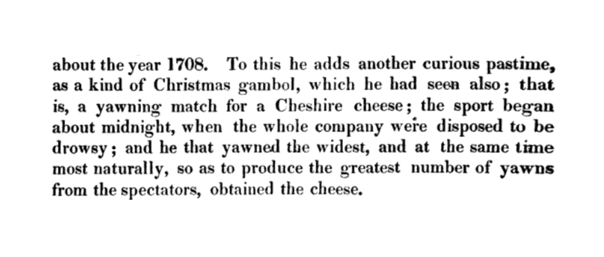 HaggardHawks's tweet photo. YAWNING FOR CHEESE was the name of a late-night festive game played in 18th century England, in which players would compete to feign yawns in an attempt to prompt other people to yawn too. The winner won a Cheshire cheese.

(fr. Sports and Pastimes of the People of England, 1838) https://t.co/FuzezOwc7i