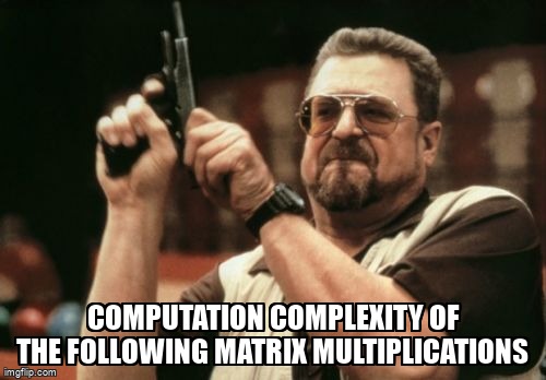 overflow_meme's tweet image. Computation complexity of the following matrix multiplications stackoverflow.com/questions/7467… #matrixmultiplication #fft #timecomplexity