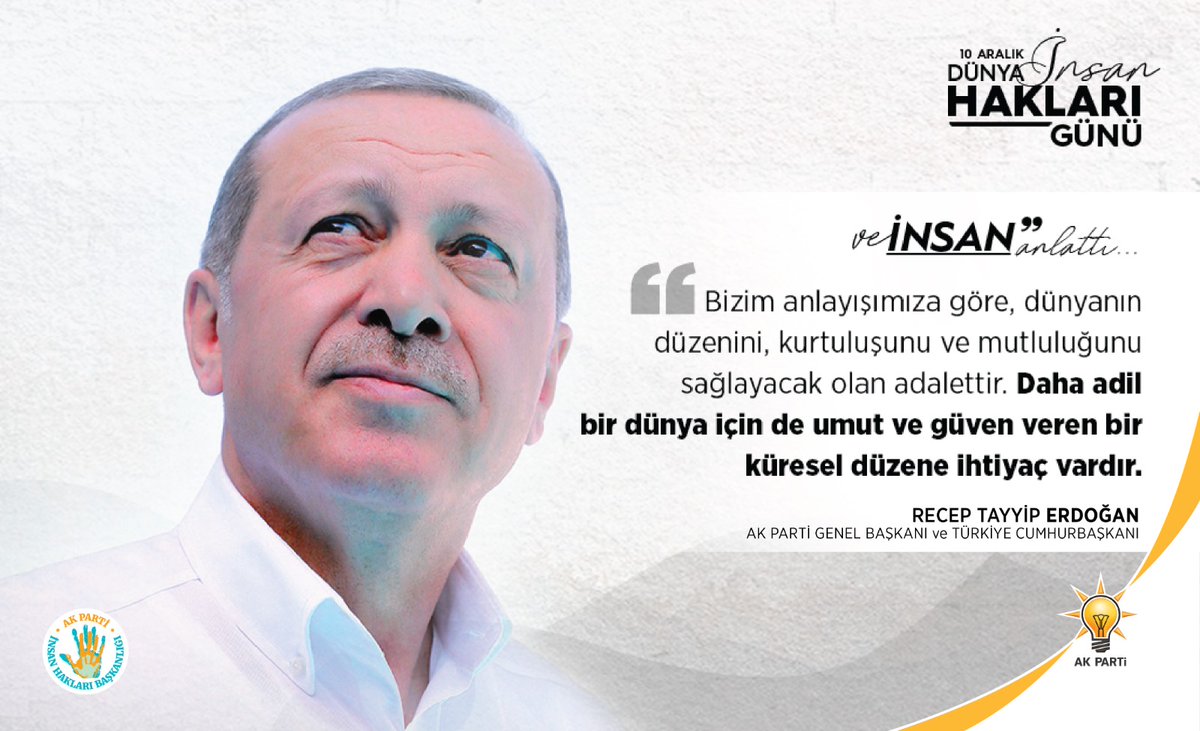Türkiye Cumhuriyeti devlet başkanı @RTErdogan;
'Bizim anlayışımıza göre, dünyanın düzenini, kurtuluşunu ve mutluluğunu sağlayacak olan adalettir. Daha adil bir dünya için de umut ve güven veren bir küresel düzene ihtiyaç vardır.'

#10aralıkdünyainsanhaklarıgünü