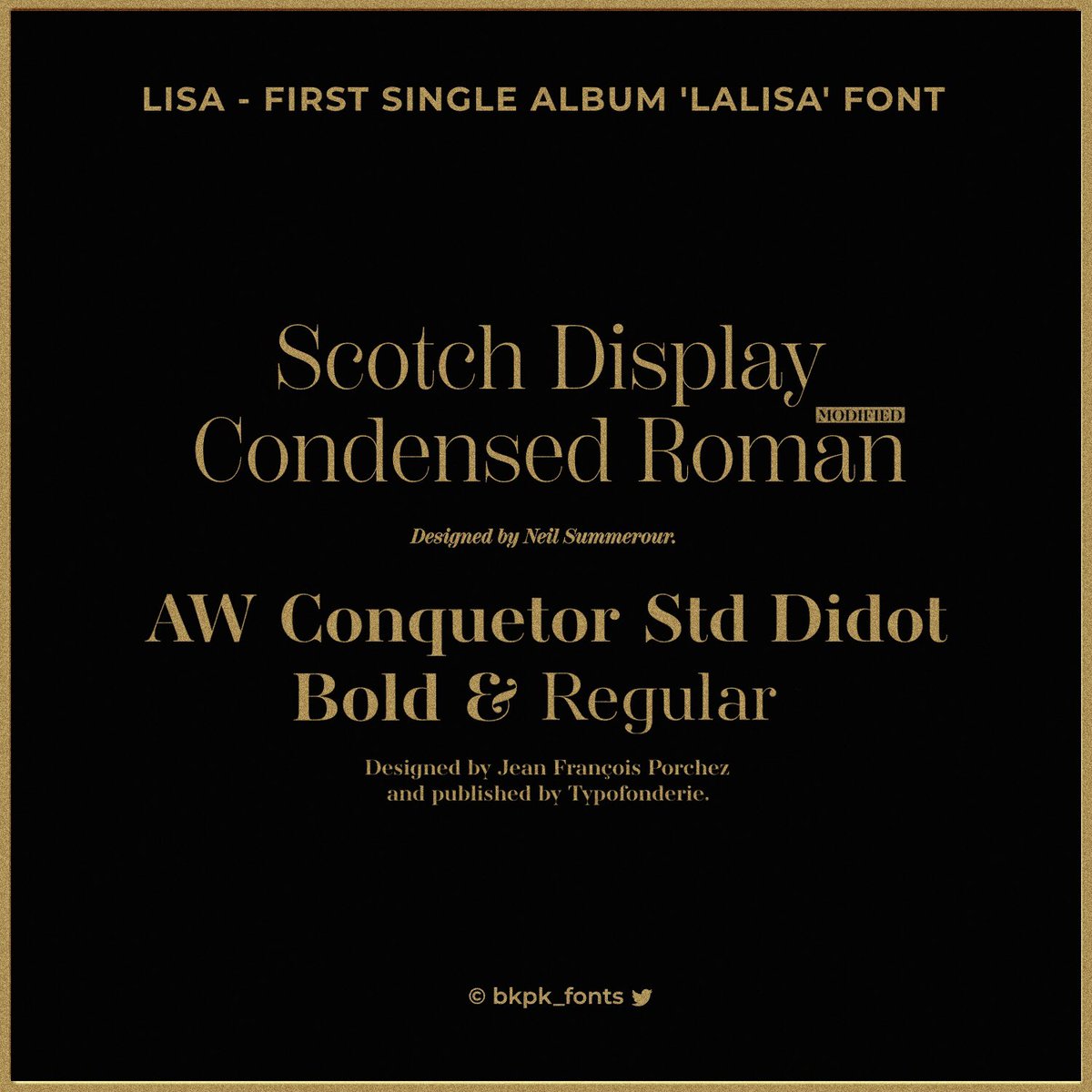 #LISA - FIRST SINGLE ALBUM 'LALISA' FONT

Scotch Display Condensed : fonts.adobe.com/fonts/scotch-d…
AW Conquetor Std Didot : myfonts.com/collections/aw…

#리사 #BLACKPINK  #블랙핑크  #FIRSTSINGLEALBUM #LALISA #TITLE #LALISA #20210910_12amEST #20210910_1pmKST #YG