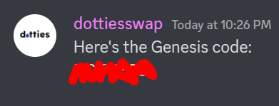 The genesis invitation code has been shared in our Discord server, only for the first 1000 genesis role! 🤪

Access Discord to get that code: discord.gg/fUhE6sbHR9

Get your Genesis drop in our site:
dotties.io/genesis-drop 

Don't miss your chance! 🔥