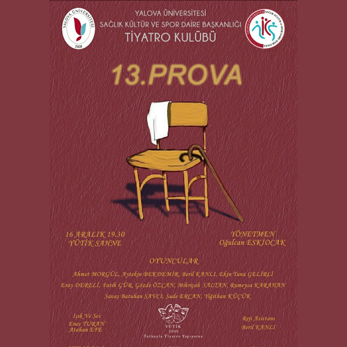 Yalova Üniversitesi Tiyatro Kulübü'nün 13. kuruluş yıl dönümüne özel hazırladığı "13. Prova" adlı doğaçlama tiyatro gösterisi 16 Aralık Cuma günü saat 19.30'da YÜTİK SAHNE'de.

Yütik Sahne'de sahnelenecek ilk oyunumuzda tüm Yütikseverleri aramızda görmekten mutluluk duyarız.