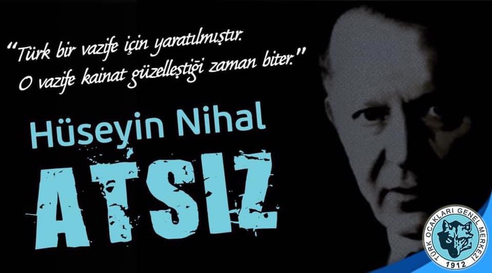 “Türk bir vazife için yaratılmıştır. O vazife kainat güzelleştiği zaman biter.”

Hüseyin Nihal ATSIZ