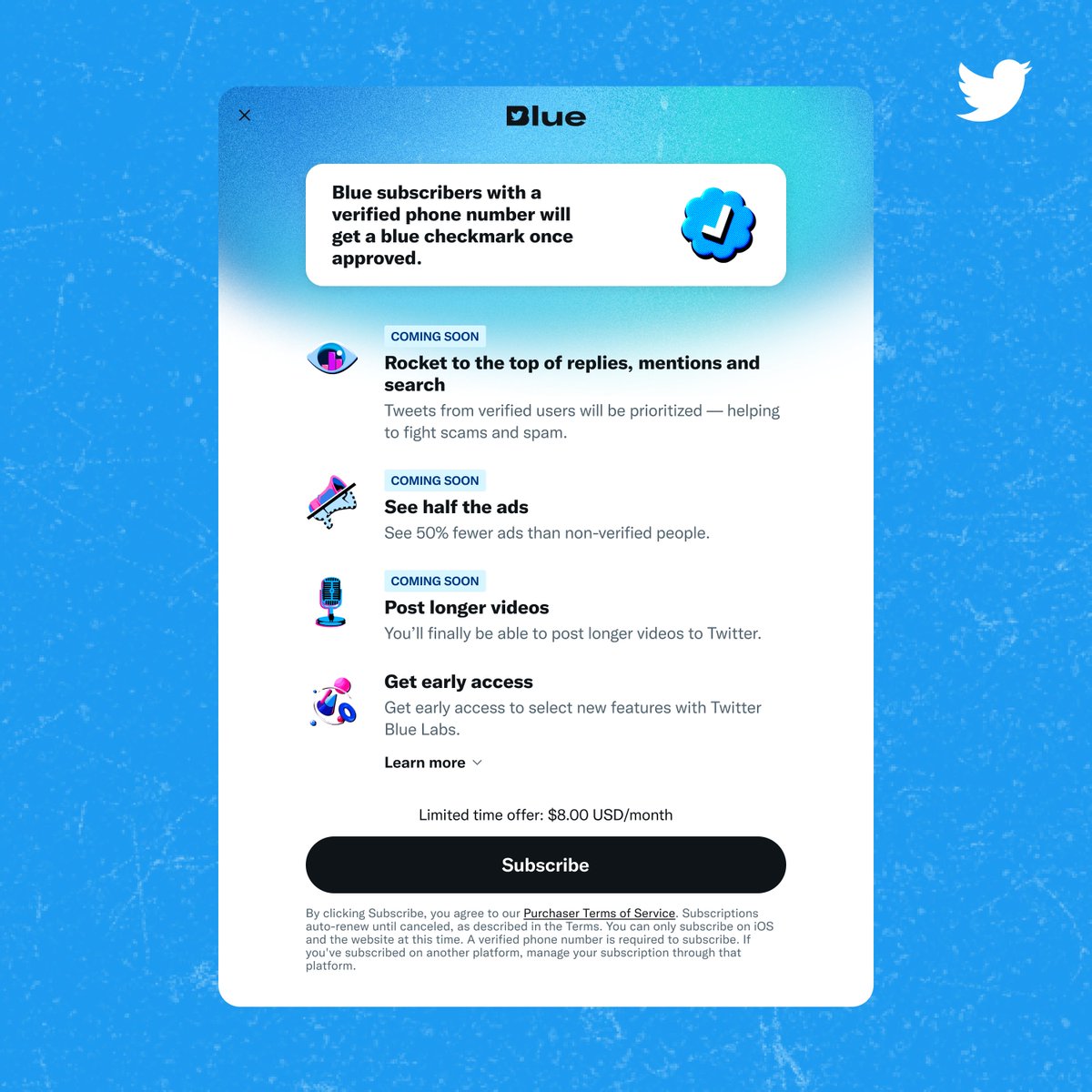 The new Twitter Blue subscription page on web that lists the features included with a subscription. At the top it reads, “Blue subscribers with a verified phone number will get a blue checkmark once approved”. Under that it lists “Rocket to the top of replies, mentions and search”, “See half the ads”, and “Post longer videos”, each labeled as “coming soon”. The list ends with “Get early access” and explains Twitter Blue Labs gives access to select new features. Toward the bottom of the screen it reads, “Limited time offer: $8.00 USD/month” with the button to subscribe underneath.