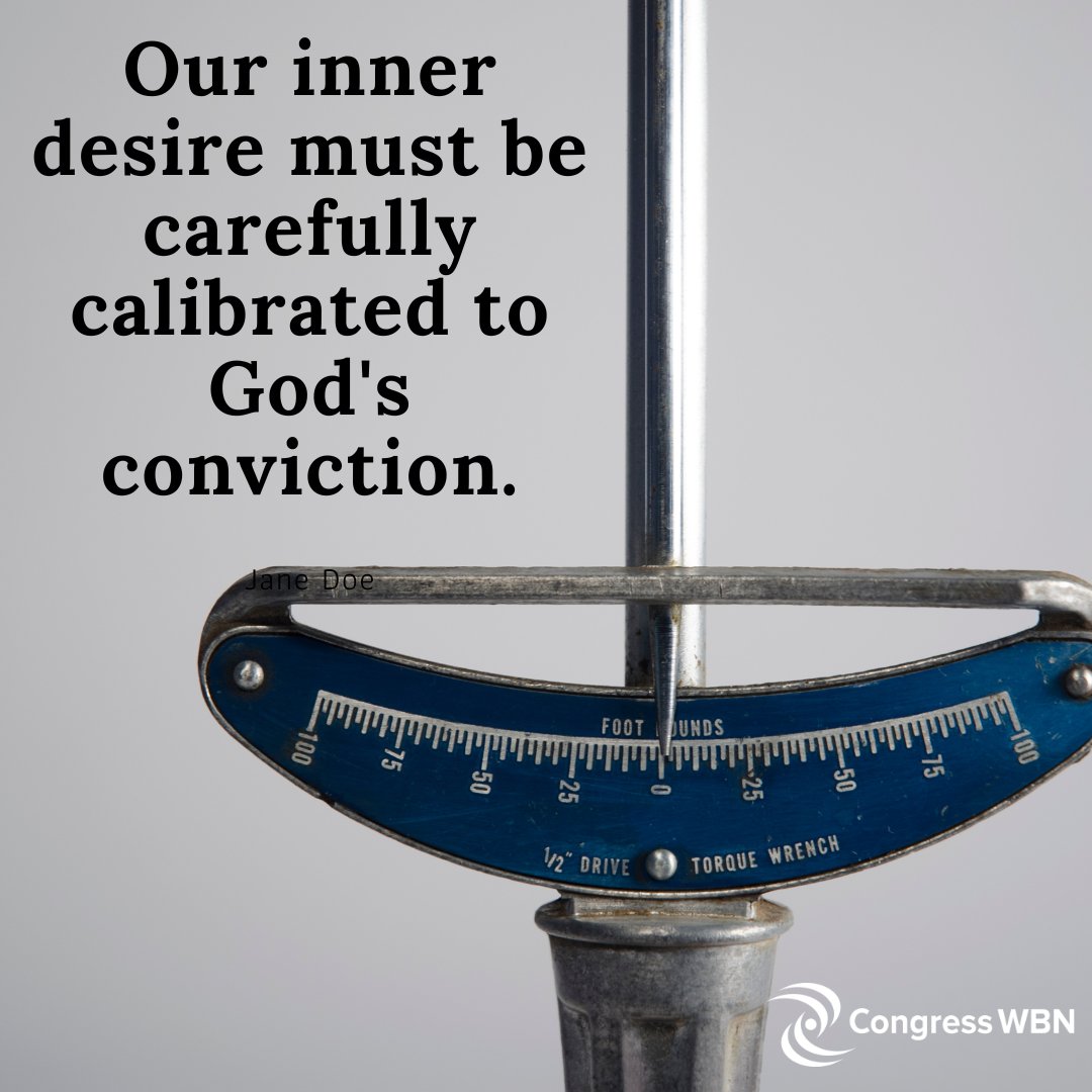 Our inner desire must be carefully calibrated to God's conviction.
#cwbnlife