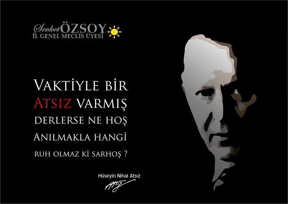 Ölümünün 47. yıldönümünde büyük edebiyatçı, tarihçi ve şair Hüseyin Nihal Atsız beyefendiyi rahmetle anıyorum.