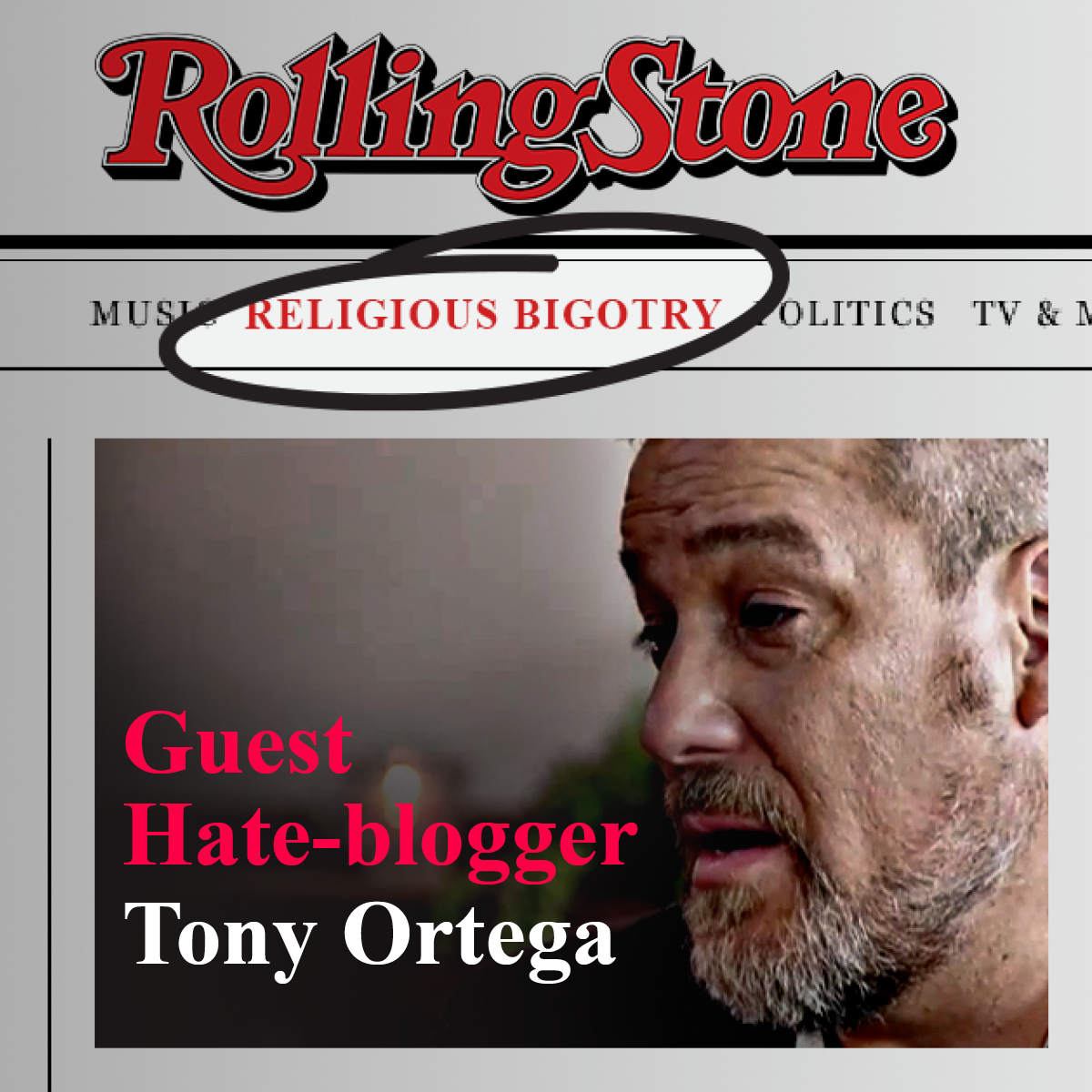 .<a href="/RollingStone/">Rolling Stone</a> borrowed <a href="/LeahRemini/">Leah Remini</a>'s personal hate blogger to launch their new branding: religious bigotry. <a href="/TonyOrtega94/">Tony Ortega</a> <a href="/MarlowNYC/">Marlow Stern</a> <a href="/NoahShachtman/">Noah Shachtman</a>