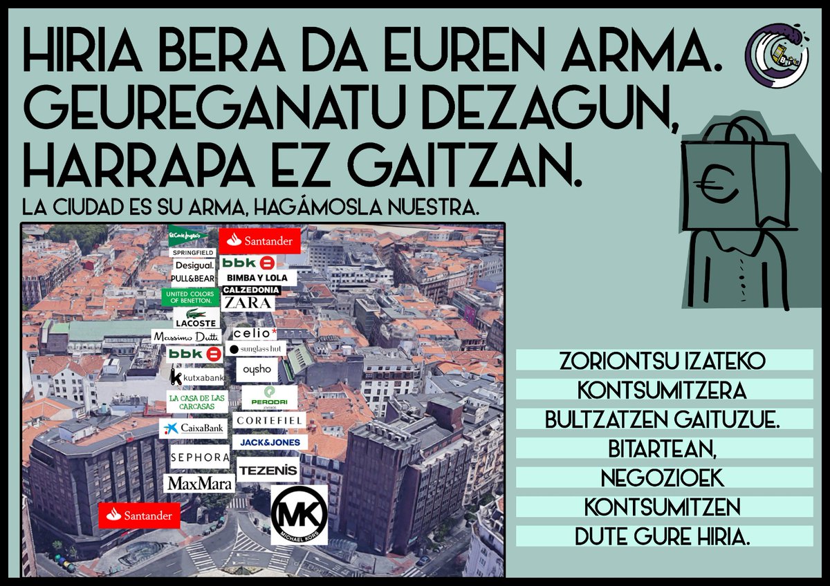 Esaldi honek mamu bat dakar gure hirira. Neoliberalismoak dena irentsi eta gu izango gara harriduraz kaleetako eskaparateetako argiak beti piztuta ikusiko ditugunak. Merkatuaren neurrira eraiki dute hiria... 
"Hiria da euren arma" beraz, "geureganatu dezagun irentsi ez gaitzan".