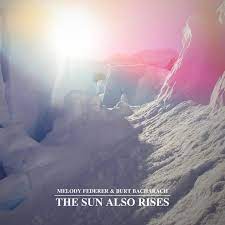 BurtBacharach's tweet photo. It's been 2 years since Melody Federer and I released The Sun Also Rises! ☀️ ✨ 

Give it a listen 🎶 https://t.co/NNGD3ymAI0 https://t.co/EvjSDnlX3Y
