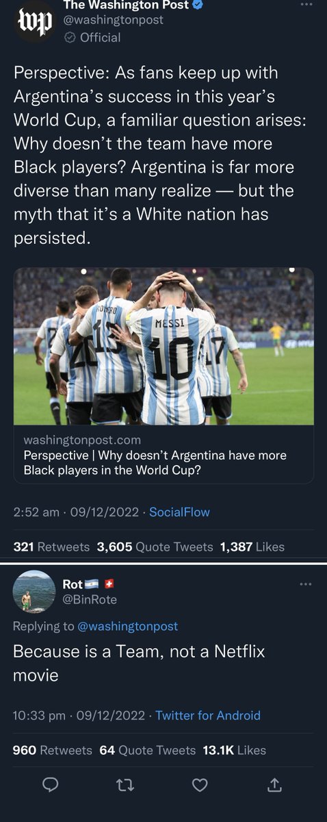 الواشنطن بوست الأمريكية تهاجم الأرجنتين لعدم وجود سود في منتخبهم معتبرينهم فريق عنصري.

الأرجنتينيون استغربوا الهجوم وشنوا هجوم مضاد مليء بالسخرية من تاريخ أمريكا السيء في استعباد الأفارقة لمئات السنين، وأخبروهم إن هذا منتخب وليس فلم نتفليكس.

يُذكر أن نسبة السود بالأرجنتين 0.4%.