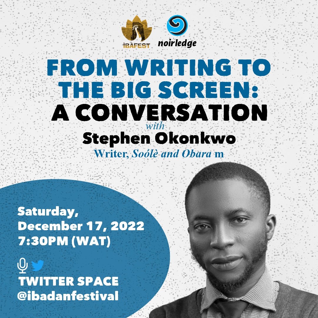 Ibadanfestival's tweet photo. From Writing to the Big Screen: A Conversation with Stephen Okonkwo, Writer, Soólè and Obara m. 
Date: Saturday, December 17, 2022. Time: 7:30PM. https://t.co/1FOp2hb1C0