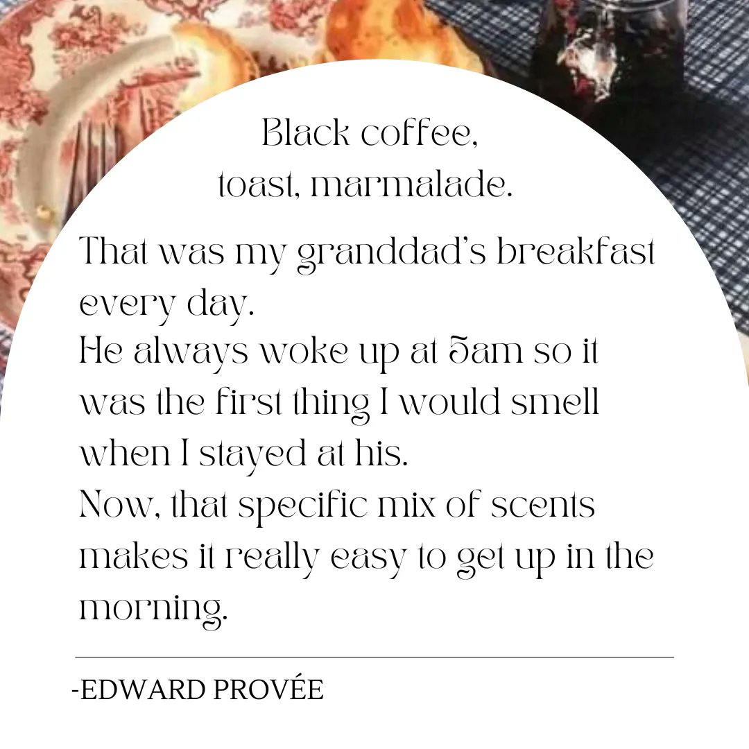FragranceFDN_UK's tweet image. &apos;&apos; Black coffee, toast, marmalade. That was my granddad&apos;s breakfast everyday. 
He always woke up at 5am so it was the first thing I would smell when I stayed at his. 
Now, that specific mix of scents makes it really easy to get up in the morning.&apos;&apos;
#scentmemory by Edward Provée