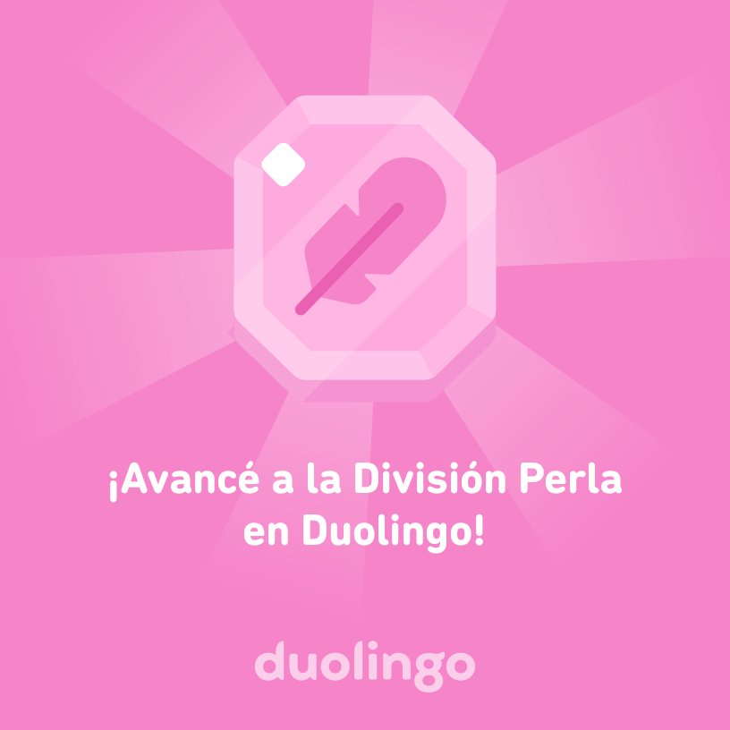 ¡Avancé a la División Perla en Duolingo!