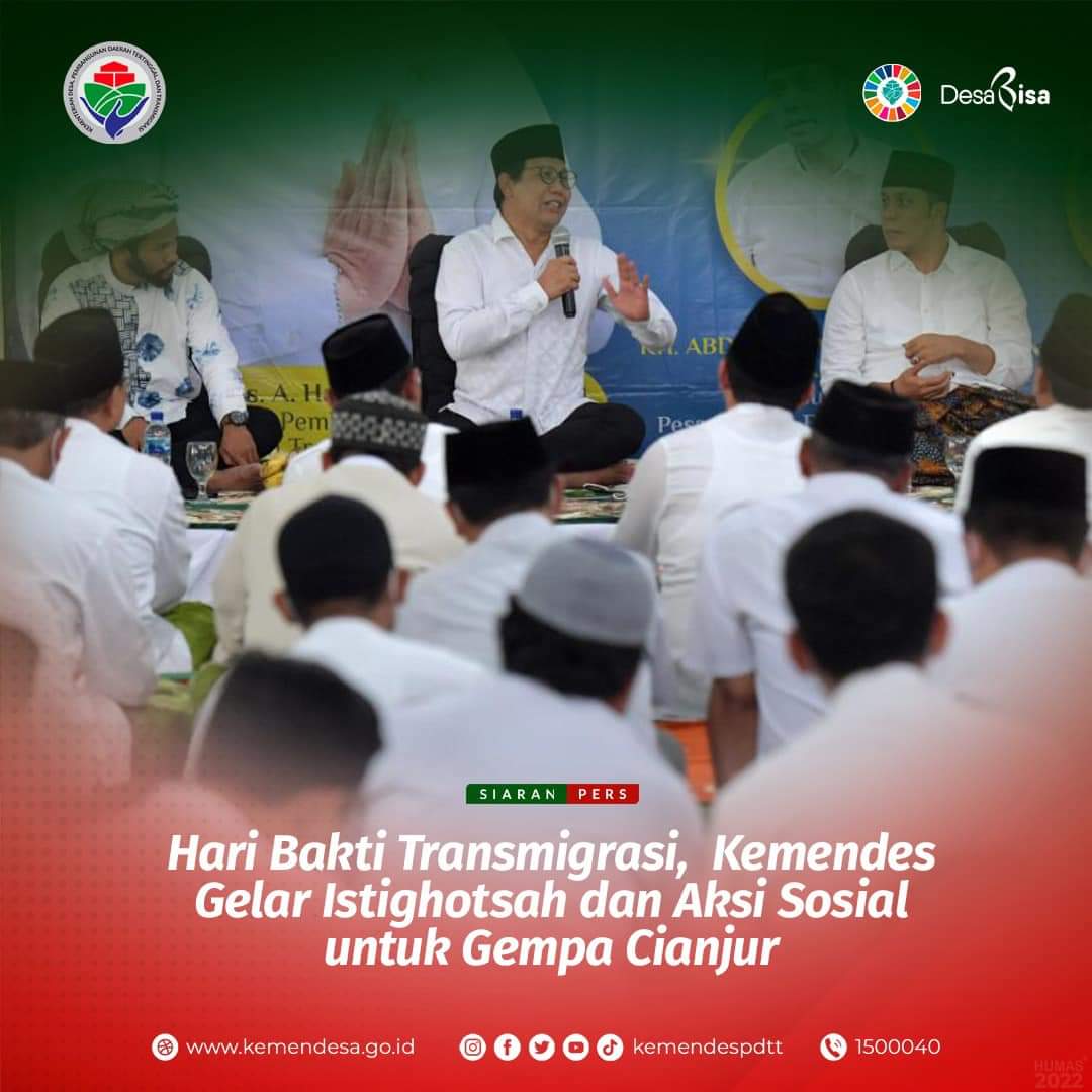 Kemendes gelar Istigosah dan Aksi Sosial untuk Gempa Cianjur
#72TahunBhaktiTransmigrasi 
<a href="/jokowi/">Joko Widodo</a> 
<a href="/halimiskandarnu/">ABDUL HALIM ISKANDAR</a> 
@kemendespdtt 
<a href="/malik_haramain/">malikharamain</a> 
<a href="/imansyukri/">Iman Sukri</a> 
<a href="/taufikmadjid71/">IG : taufik.madjid</a> 
@yusradaridesa 
<a href="/azzameldzikrie/">#SantriIndonesia</a> 
<a href="/tppkemendes/">TPP KEMENDES</a> 
@DitjenPPKTrans