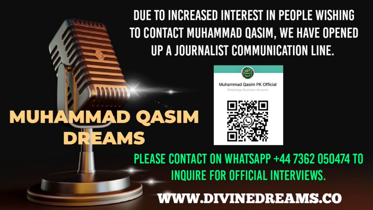 Due to increased interest in people wishing to contact Muhammad Qasim, we have opened up a journalist communication line. 
Please contact WhatsApp +44 7362 050474 to inquire for official interviews.
divinedreams.co
#MuhammadQasimDreams #ImranRiazKhan #shahzaibkhanzada