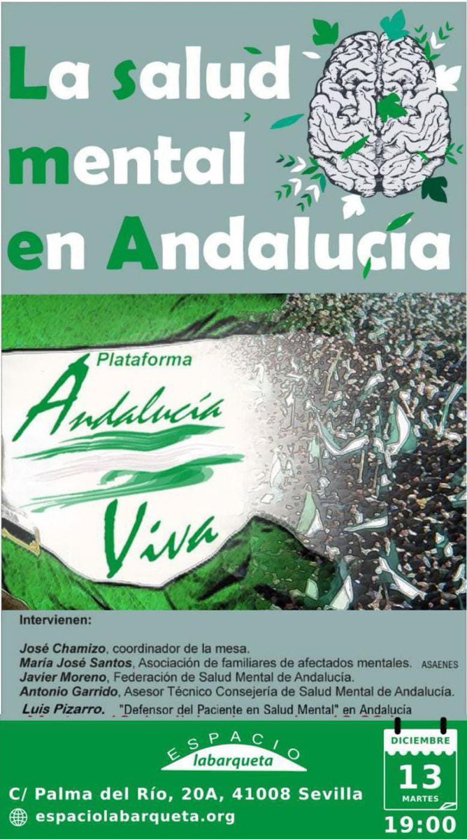 La salud mental en Andalucía
- Día: martes, 13 de diciembre
- Hora: 19:00
- Lugar: Espacio Labarqueta, c/ Palma del Río, 20A (junto Avda. de Miraflores) Sevilla.
- Organiza: Plataforma Andalucía Viva Sevilla.