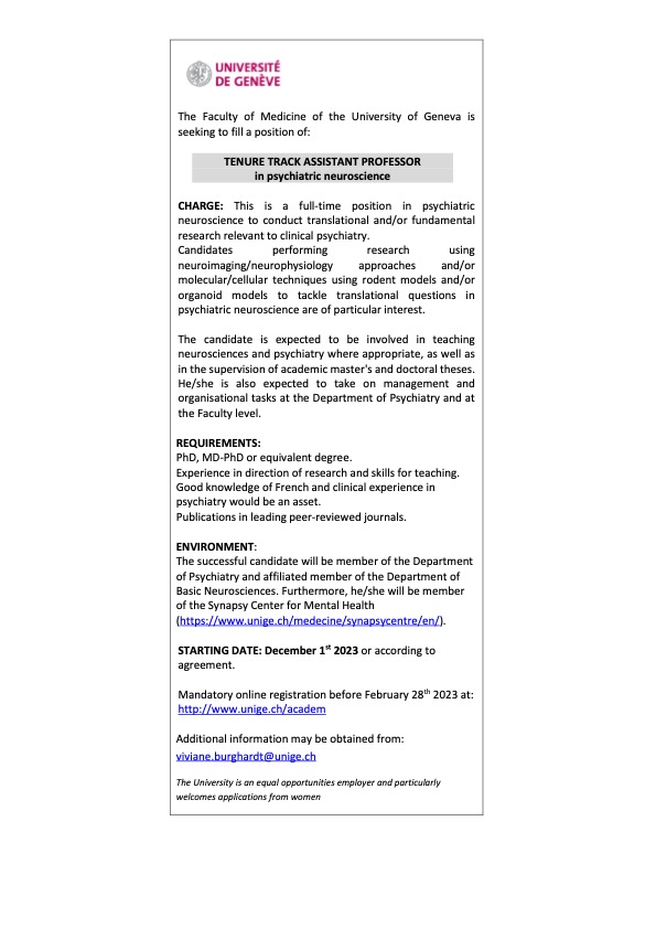 The University of Geneva is seeking a faculty member at the Assistant Professor level who is pioneering independent research programs using innovative approaches in psychiatry neuroscience. Please do not hesitate to contact me if you have any further questions!