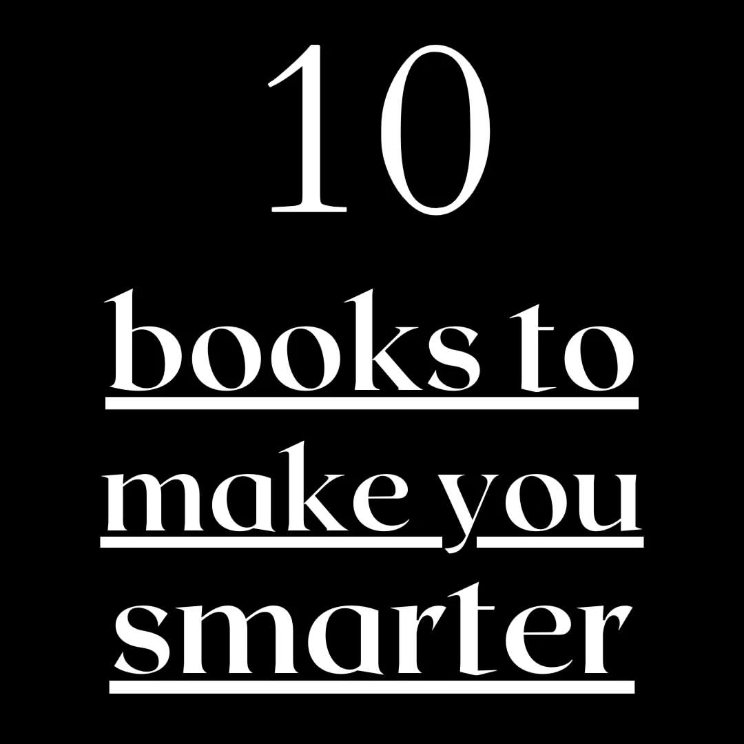 10 Life changing books to make you smarter: