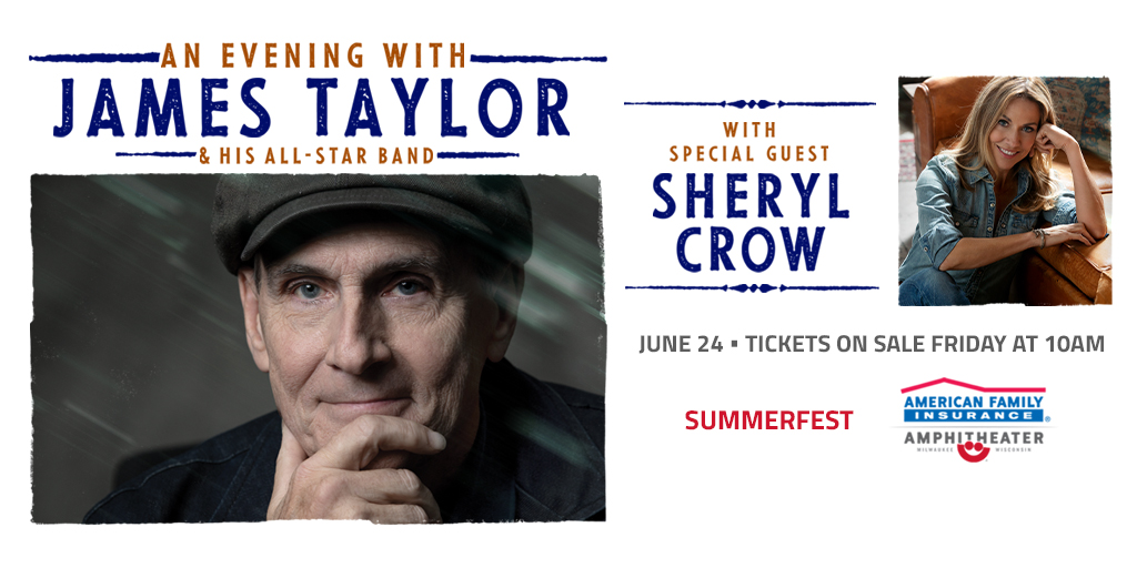 JUST ANNOUNCED: James Taylor &amp; his All-Star Band headline the <a href="/AmFamAmp/">American Family Insurance Amphitheater</a> with Sheryl Crow on June 24, 2023.

Tickets go on sale this Friday, December 16, at 10a.m.

Sign up for the Summerfest Insider Newsletter for exclusive presale access!
💌 summerfest.com/newsletter/