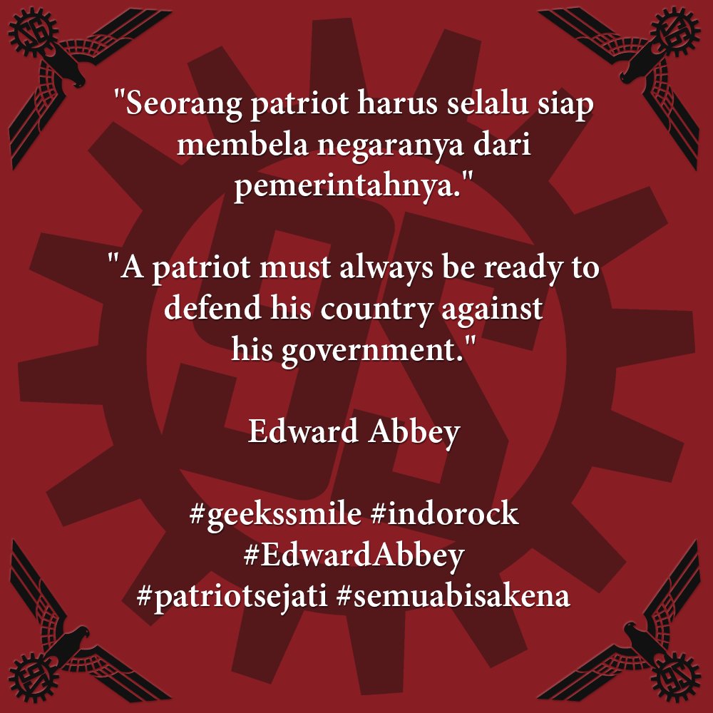 [Kutipan Hari Ini | Quote of the Day] "Seorang patriot harus selalu siap membela negaranya dari pemerintahannya." | "A patriot must always be ready to defend his country against his government." ~Edward Abbey #geekssmile #indorock #EdwardAbbey #patriotsejati #semuabisakena