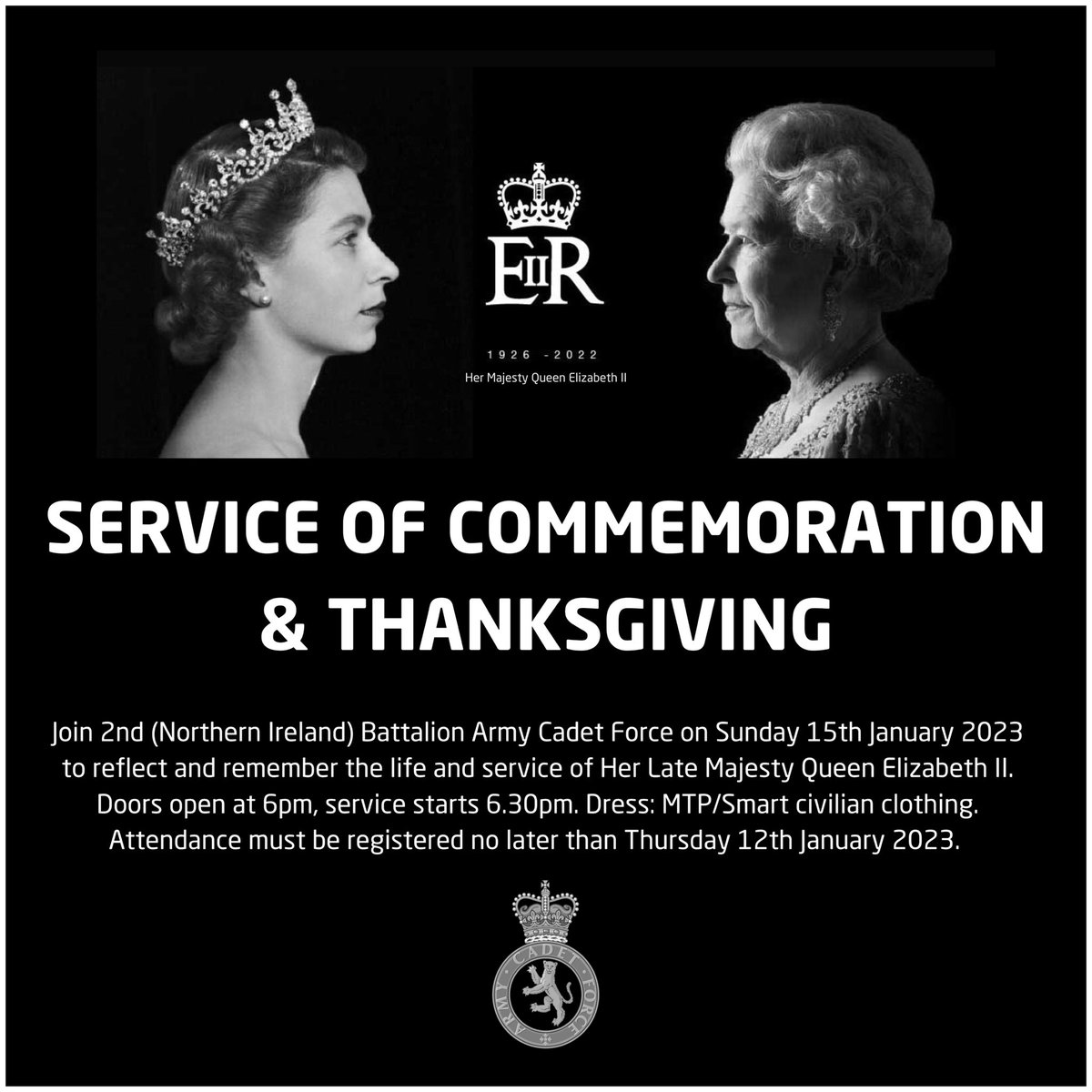 Please join the battalion on Sun 15th Jan 23 as we hold a Service of Commemoration &amp; Thanksgiving for Her Late Majesty Queen Elizabeth II.

All welcome to attend; Cadets, CFAVs, family &amp; friends. Light buffet will be served. Attendance must be registered NLT 12th Jan.

<a href="/Padre2Bn/">Lead Padre 2NIACF</a>