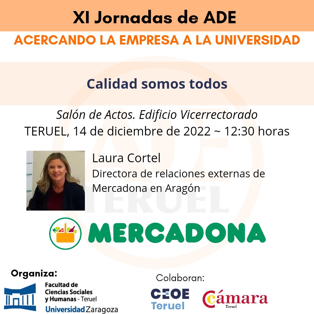 XI JORNADAS DE ADE: Acercando la empresa a la universidad
CALIDAD SOMOS TODOS
Laura Cortel - Directora de relaciones externas de Mercadona en Aragón
🗓️14/12/2022
⌚12:30
🏫Salón Actos edificio vicerrectorado Teruel
<a href="/fcsh_teruel/">FCSH Teruel</a> <a href="/unizar/">Universidad Zaragoza</a>
<a href="/Mercadona/">Mercadona</a> #jornadasadeteruel #teruel