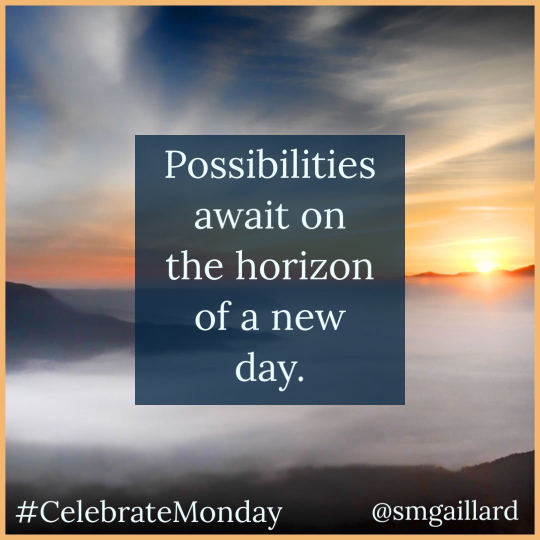 KathrynM101's tweet image. #CelebrateMonday #JoyfulLeaders #TrendThePositive.

There is always possibility on a new horizon.