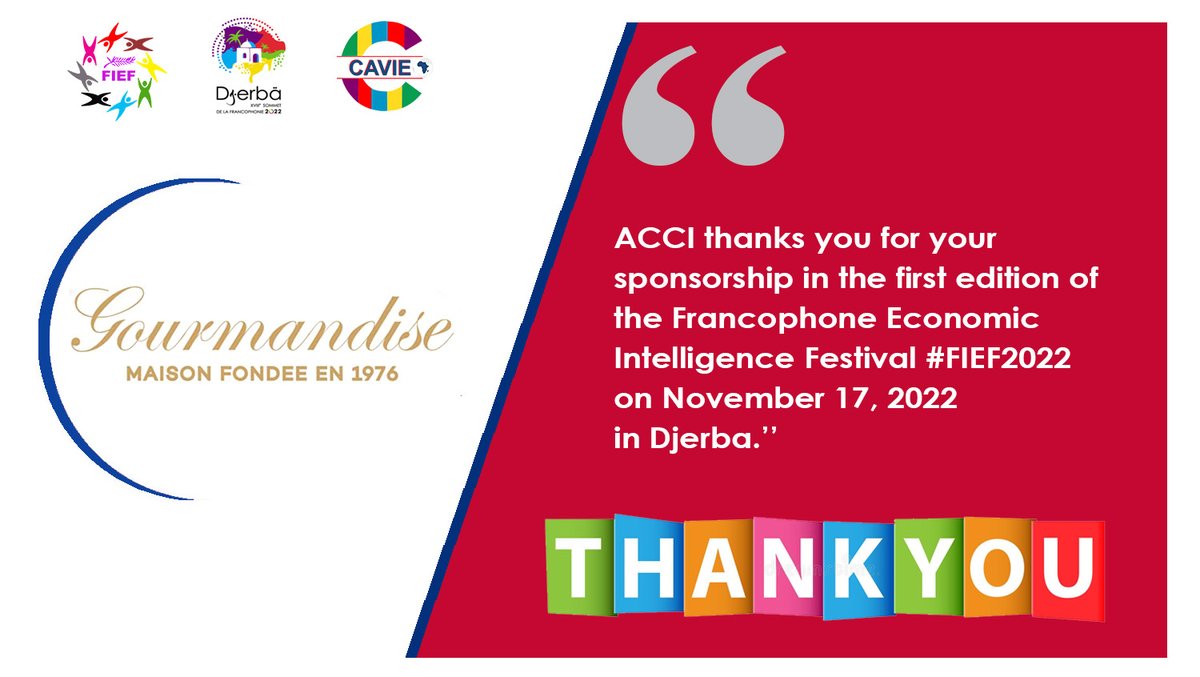 'ACCI thanks you for your sponsorship in the first edition of the Francophone Economic Intelligence Festival #FIEF2022 on November 17, 2022 in Djerba.'

#FIEF #CAVIE #MarchésAfricains #FrancophonieEconomique #VeilleStratégique #IntelligenceEconomique #DiplomatieEconomique #OIF