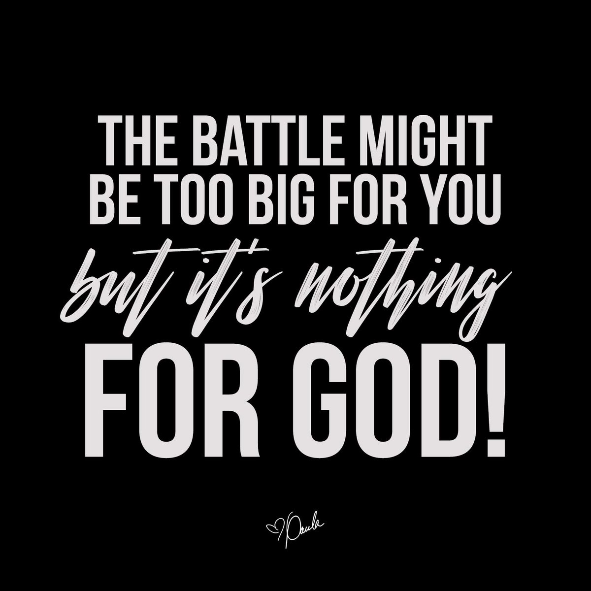 The battle might be too big for you but it's nothing for God! Give it over to Him