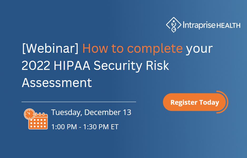 Upcoming webinar: How to complete your 2022 HIPAA Security Risk Assessment - Don't forget to register: intraprisehealth.com/upcoming-webin…
