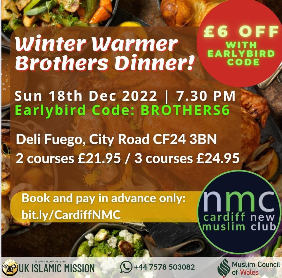 Cardiff New Muslim Club invites converts/reverts/new Muslims to enjoy a delicious 2/3 course Winter Warmer Dinner at Deli Fuego. 

All details on the poster

Book early to take advantage of the limited early bird places.

*Please register and pay here:*
*bit.ly/CardiffNMC*